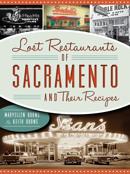 Title details for Lost Restaurants of Sacramento & Their Recipes by Maryellen Burns - Available